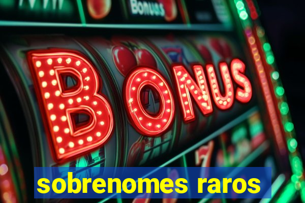 sobrenomes raros